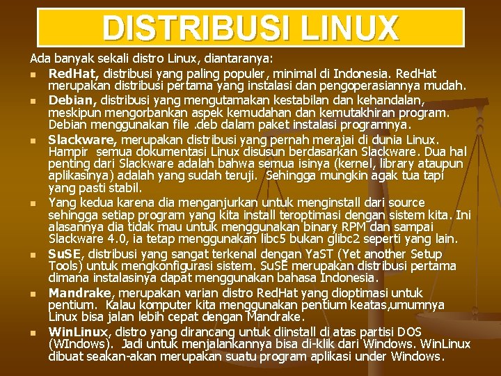 DISTRIBUSI LINUX Ada banyak sekali distro Linux, diantaranya: n Red. Hat, distribusi yang paling