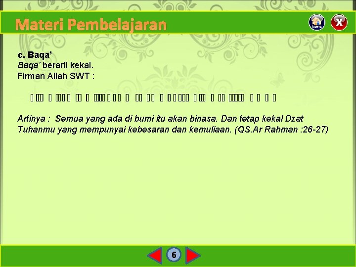 Materi Pembelajaran c. Baqa’ berarti kekal. Firman Allah SWT : Artinya : Semua yang