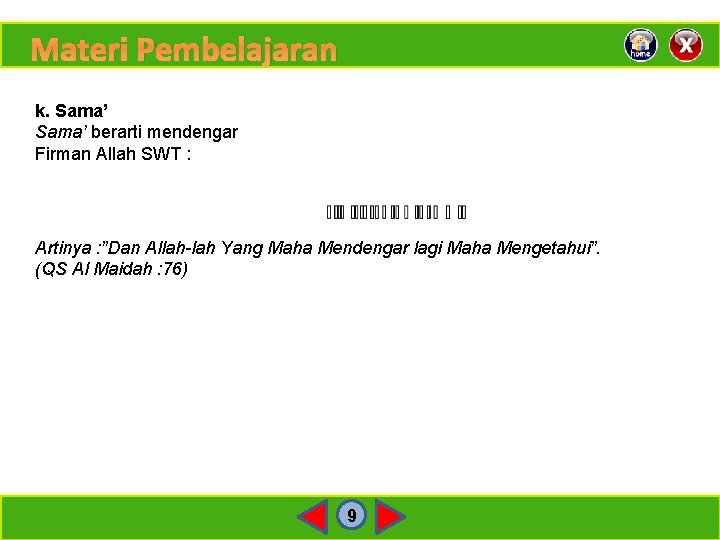 Materi Pembelajaran k. Sama’ berarti mendengar Firman Allah SWT : Artinya : ”Dan Allah-lah