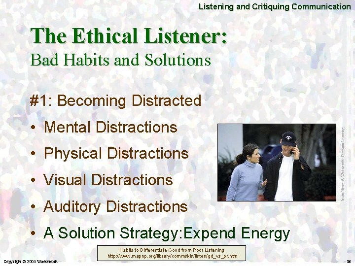 Listening and Critiquing Communication The Ethical Listener: Bad Habits and Solutions • Mental Distractions