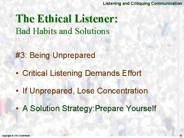 Listening and Critiquing Communication The Ethical Listener: Bad Habits and Solutions #3: Being Unprepared