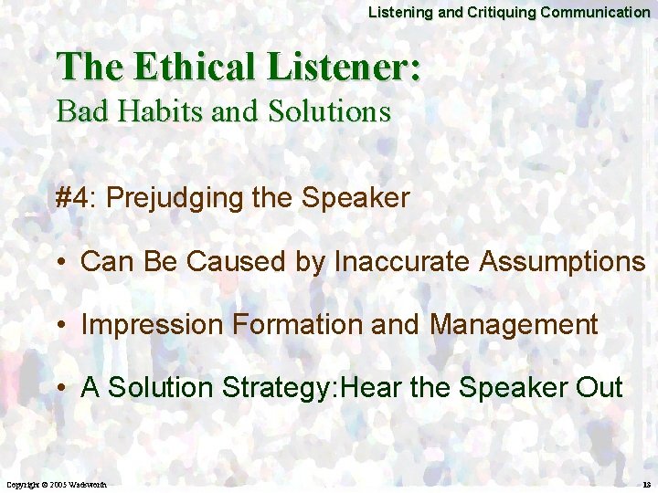 Listening and Critiquing Communication The Ethical Listener: Bad Habits and Solutions #4: Prejudging the