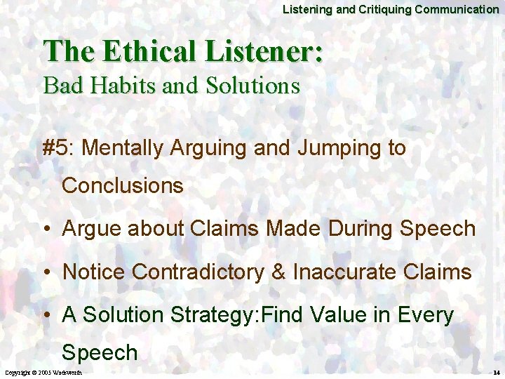 Listening and Critiquing Communication The Ethical Listener: Bad Habits and Solutions #5: Mentally Arguing