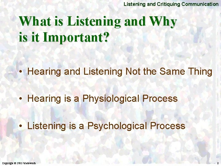 Listening and Critiquing Communication What is Listening and Why is it Important? • Hearing