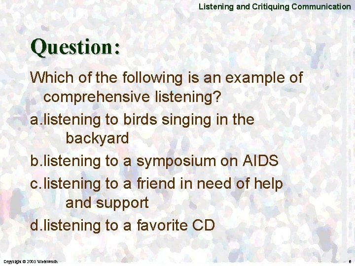 Listening and Critiquing Communication Question: Which of the following is an example of comprehensive