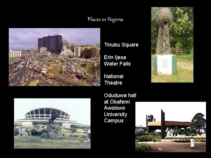 Places in Nigeria Tinubu Square Erin Ijesa Water Falls National Theatre Oduduwa hall at