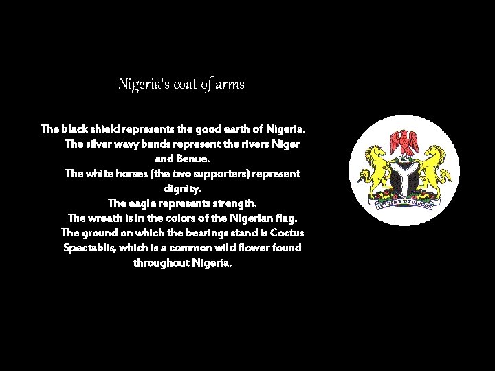 Nigeria's coat of arms. The black shield represents the good earth of Nigeria. The