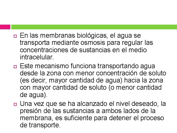  En las membranas biológicas, el agua se transporta mediante osmosis para regular las