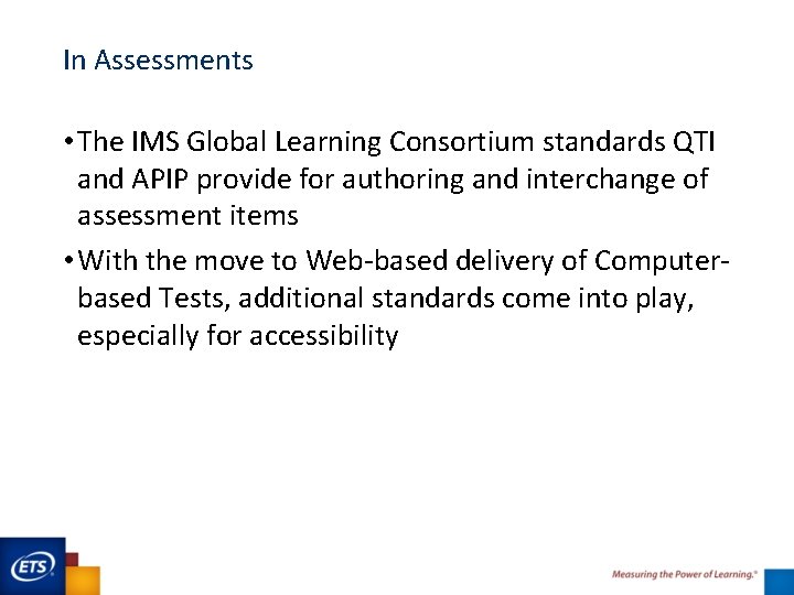 In Assessments • The IMS Global Learning Consortium standards QTI and APIP provide for