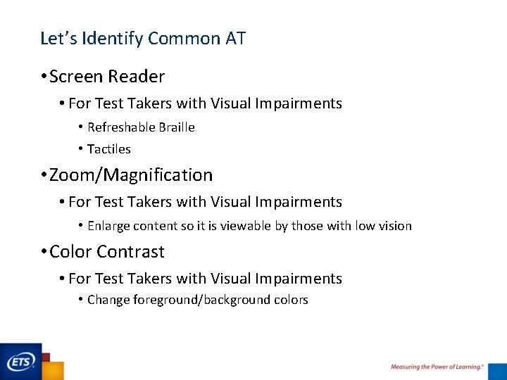 Let’s Identify Common AT • Screen Reader • For Test Takers with Visual Impairments