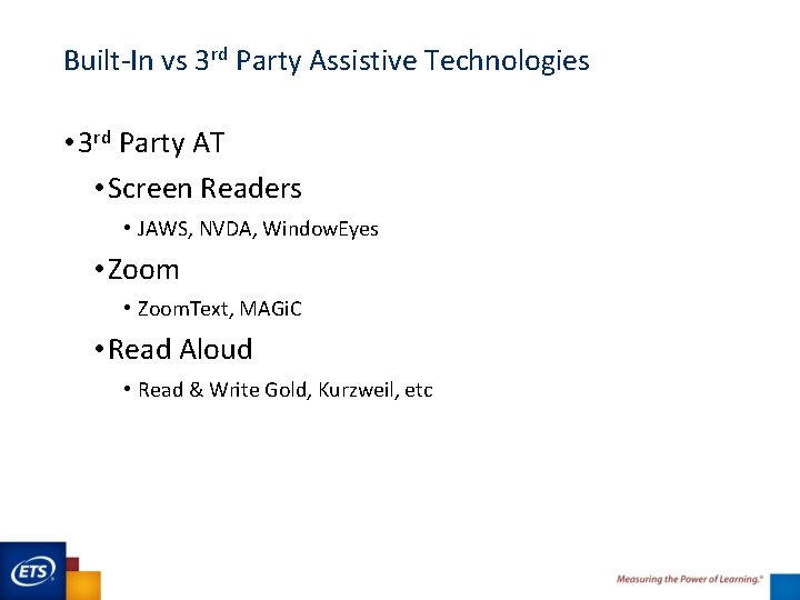 Built-In vs 3 rd Party Assistive Technologies • 3 rd Party AT • Screen