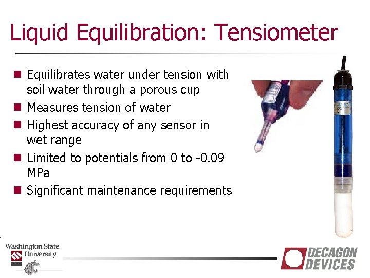 Liquid Equilibration: Tensiometer n Equilibrates water under tension with soil water through a porous