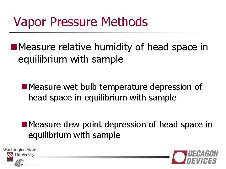 Vapor Pressure Methods n Measure relative humidity of head space in equilibrium with sample
