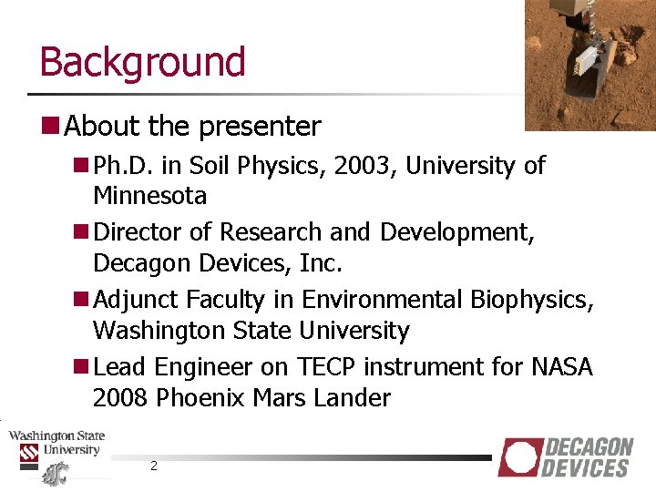 Background n About the presenter n Ph. D. in Soil Physics, 2003, University of