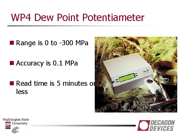WP 4 Dew Point Potentiameter n Range is 0 to -300 MPa n Accuracy