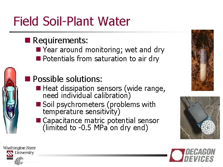 Field Soil-Plant Water n Requirements: n Year around monitoring; wet and dry n Potentials