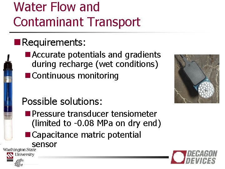 Water Flow and Contaminant Transport n Requirements: n Accurate potentials and gradients during recharge