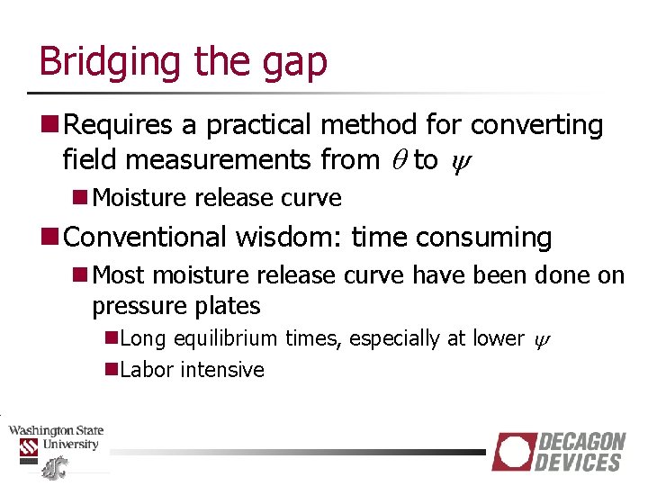 Bridging the gap n Requires a practical method for converting field measurements from q