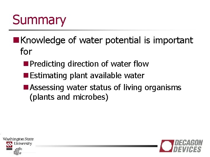 Summary n Knowledge of water potential is important for n Predicting direction of water
