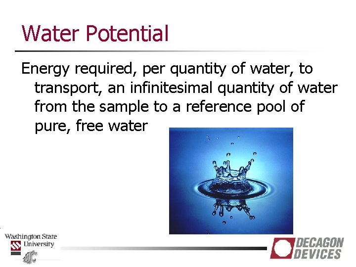 Water Potential Energy required, per quantity of water, to transport, an infinitesimal quantity of