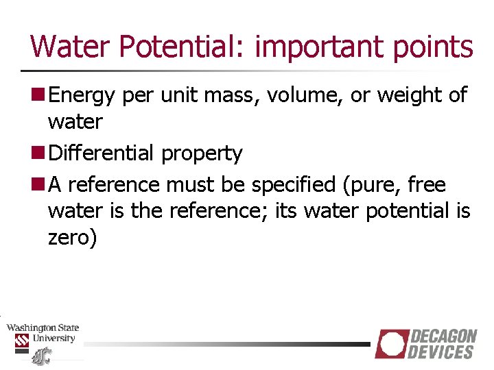 Water Potential: important points n Energy per unit mass, volume, or weight of water