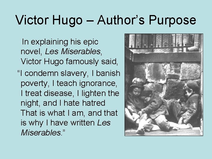 Victor Hugo – Author’s Purpose In explaining his epic novel, Les Miserables, Victor Hugo