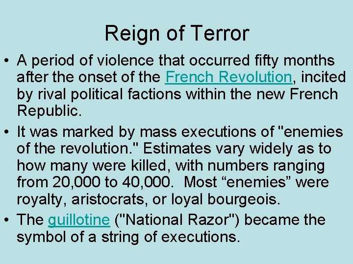 Reign of Terror • A period of violence that occurred fifty months after the