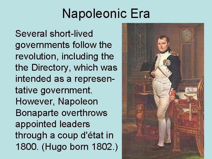 Napoleonic Era Several short-lived governments follow the revolution, including the Directory, which was intended