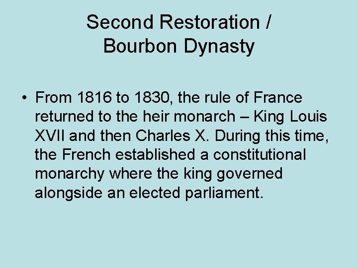 Second Restoration / Bourbon Dynasty • From 1816 to 1830, the rule of France
