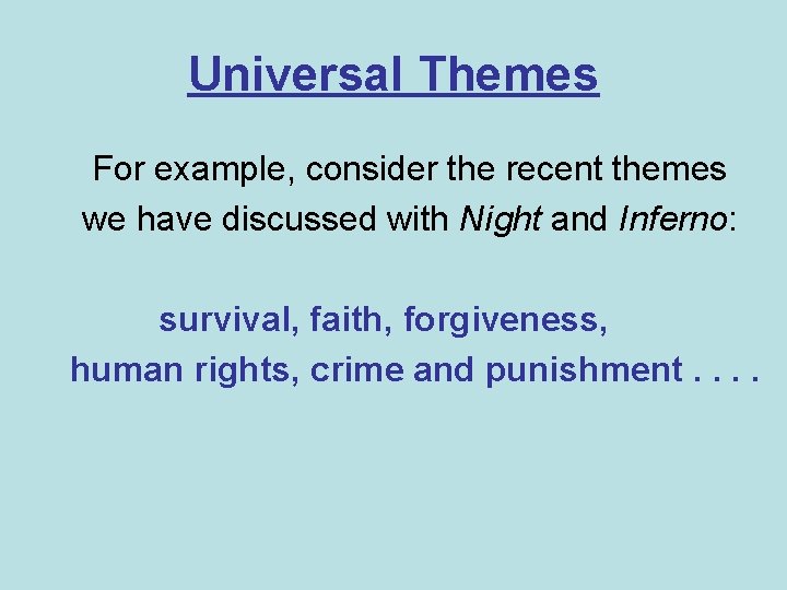 Universal Themes For example, consider the recent themes we have discussed with Night and