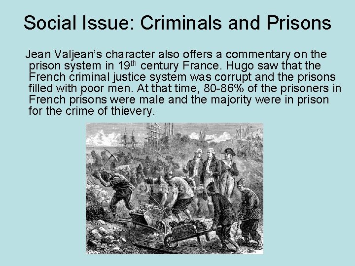 Social Issue: Criminals and Prisons Jean Valjean’s character also offers a commentary on the