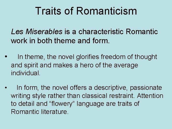 Traits of Romanticism Les Miserables is a characteristic Romantic work in both theme and