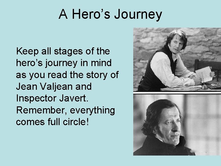 A Hero’s Journey Keep all stages of the hero’s journey in mind as you