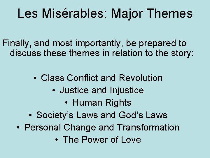 Les Misérables: Major Themes Finally, and most importantly, be prepared to discuss these themes