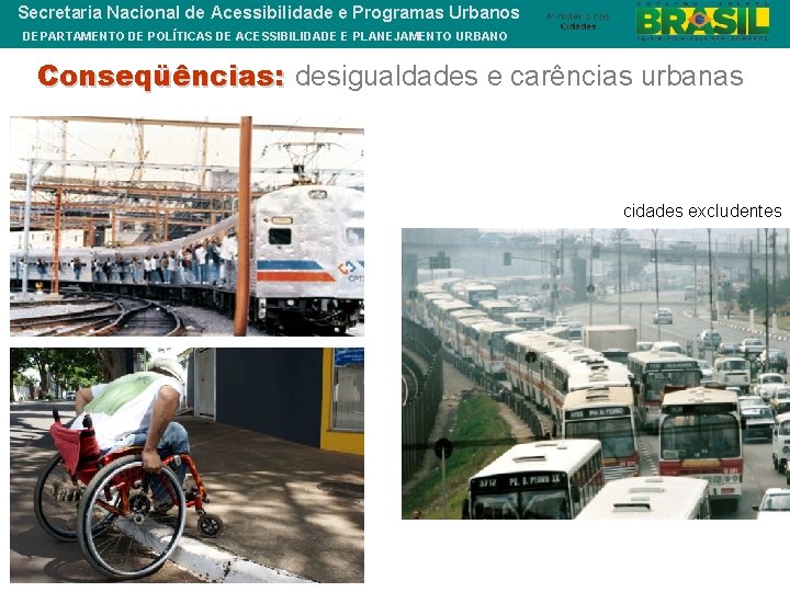 Secretaria Nacional de Acessibilidade e Programas Urbanos DEPARTAMENTO DE POLÍTICAS DE ACESSIBILIDADE E PLANEJAMENTO