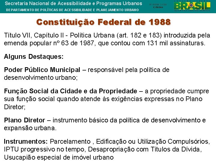 Secretaria Nacional de Acessibilidade e Programas Urbanos DEPARTAMENTO DE POLÍTICAS DE ACESSIBILIDADE E PLANEJAMENTO