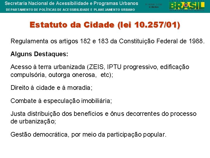 Secretaria Nacional de Acessibilidade e Programas Urbanos DEPARTAMENTO DE POLÍTICAS DE ACESSIBILIDADE E PLANEJAMENTO