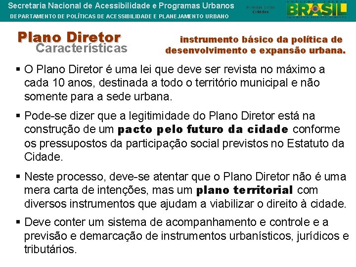 Secretaria Nacional de Acessibilidade e Programas Urbanos DEPARTAMENTO DE POLÍTICAS DE ACESSIBILIDADE E PLANEJAMENTO