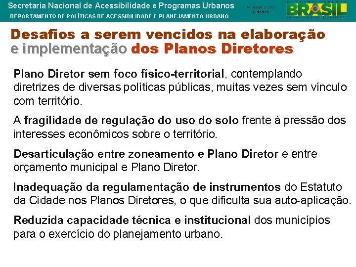 Secretaria Nacional de Acessibilidade e Programas Urbanos DEPARTAMENTO DE POLÍTICAS DE ACESSIBILIDADE E PLANEJAMENTO