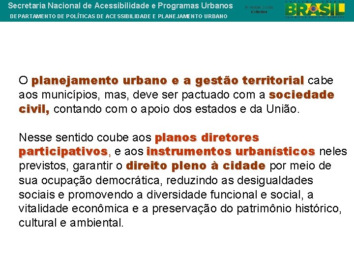 Secretaria Nacional de Acessibilidade e Programas Urbanos DEPARTAMENTO DE POLÍTICAS DE ACESSIBILIDADE E PLANEJAMENTO