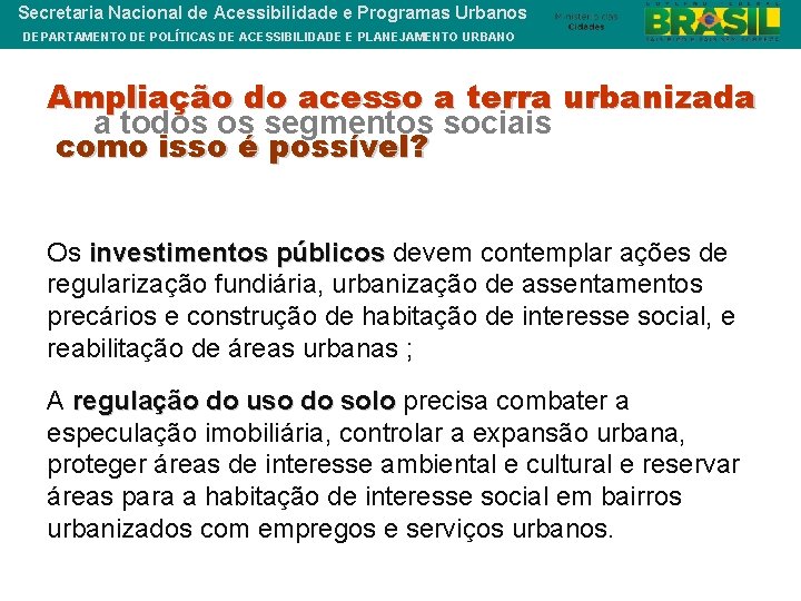 Secretaria Nacional de Acessibilidade e Programas Urbanos DEPARTAMENTO DE POLÍTICAS DE ACESSIBILIDADE E PLANEJAMENTO