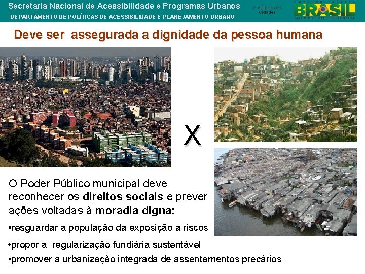 Secretaria Nacional de Acessibilidade e Programas Urbanos DEPARTAMENTO DE POLÍTICAS DE ACESSIBILIDADE E PLANEJAMENTO
