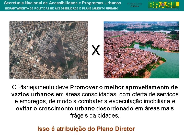 Secretaria Nacional de Acessibilidade e Programas Urbanos DEPARTAMENTO DE POLÍTICAS DE ACESSIBILIDADE E PLANEJAMENTO