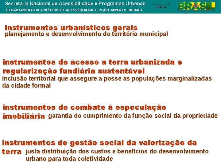 Secretaria Nacional de Acessibilidade e Programas Urbanos DEPARTAMENTO DE POLÍTICAS DE ACESSIBILIDADE E PLANEJAMENTO