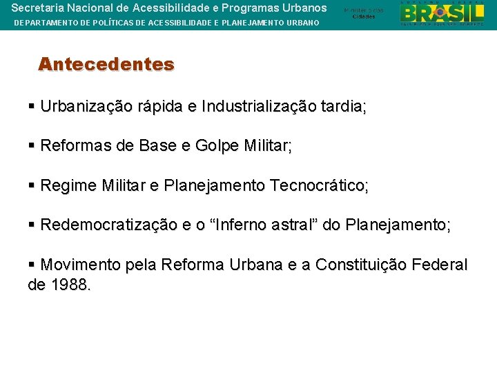 Secretaria Nacional de Acessibilidade e Programas Urbanos DEPARTAMENTO DE POLÍTICAS DE ACESSIBILIDADE E PLANEJAMENTO