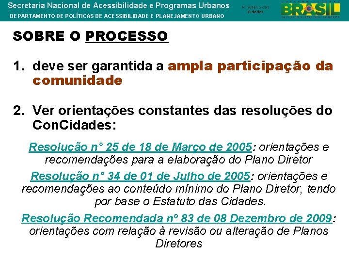 Secretaria Nacional de Acessibilidade e Programas Urbanos DEPARTAMENTO DE POLÍTICAS DE ACESSIBILIDADE E PLANEJAMENTO