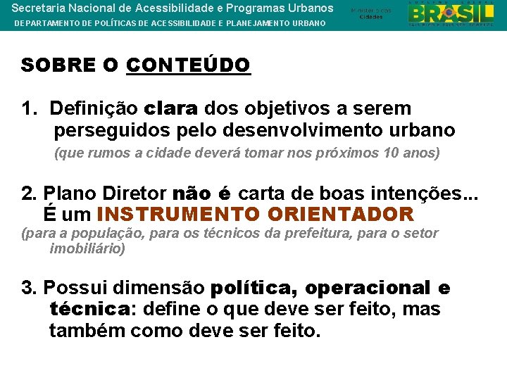 Secretaria Nacional de Acessibilidade e Programas Urbanos DEPARTAMENTO DE POLÍTICAS DE ACESSIBILIDADE E PLANEJAMENTO