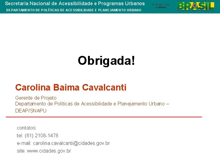 Secretaria Nacional de Acessibilidade e Programas Urbanos DEPARTAMENTO DE POLÍTICAS DE ACESSIBILIDADE E PLANEJAMENTO