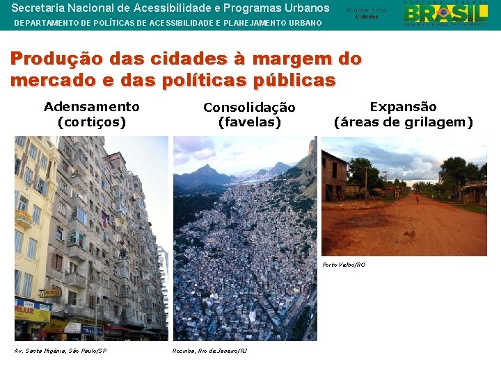 Secretaria Nacional de Acessibilidade e Programas Urbanos DEPARTAMENTO DE POLÍTICAS DE ACESSIBILIDADE E PLANEJAMENTO