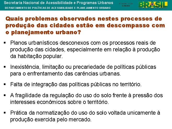 Secretaria Nacional de Acessibilidade e Programas Urbanos DEPARTAMENTO DE POLÍTICAS DE ACESSIBILIDADE E PLANEJAMENTO